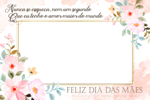 Moldura Comemorativa - Dia das Mães Nunca se Esqueça Moldura Comemorativa - Dia das Mães Nunca se Esqueça