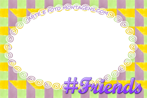 Moldura Diversas - Hashtag Friends Amizade Moldura Diversas - Hashtag Friends Amizade