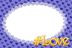 Moldura Diversas - Hashtag Love Amor Moldura Diversas - Hashtag Love Amor